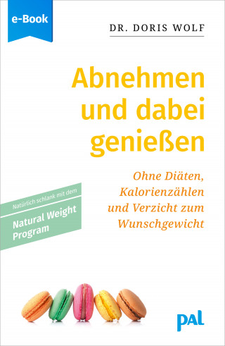 Doris Wolf: Abnehmen und dabei genießen mit dem Natural Weight Program