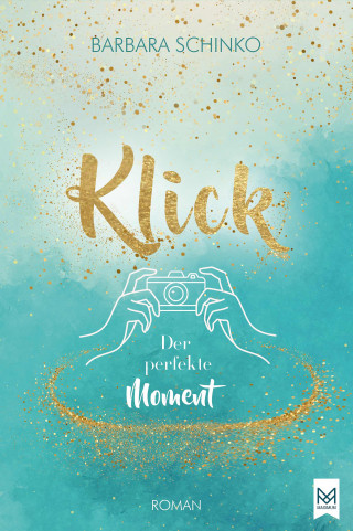 Barbara Schinko: Klick – Der perfekte Moment