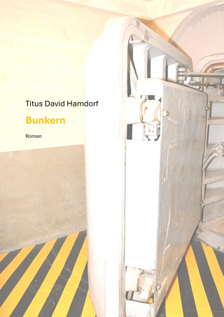 Titus David Hamdorf: Bunkern