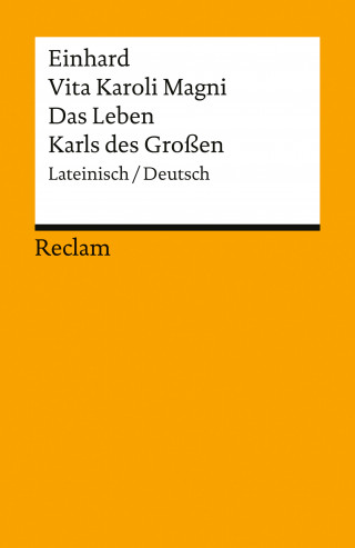 Einhard: Vita Karoli Magni / Das Leben Karls des Großen. Lateinisch/Deutsch