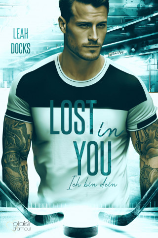 Leah Docks: Lost in You: Ich bin dein (Detroit Hunters Icehockey Team Teil 2)