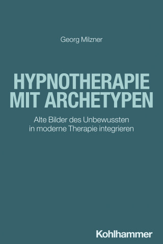 Georg Milzner: Hypnotherapie mit Archetypen