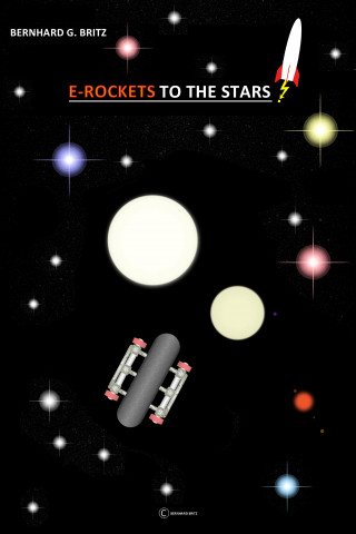 Bernhard Britz: E-ROCKETS TO THE STARS!