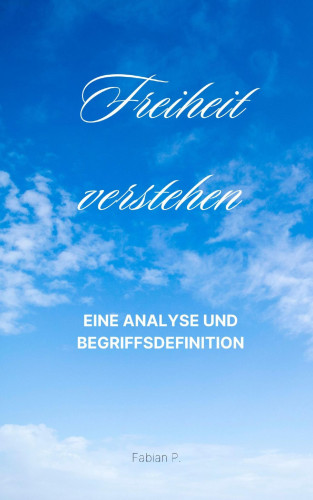 Fabian Pscherer: Freiheit verstehen