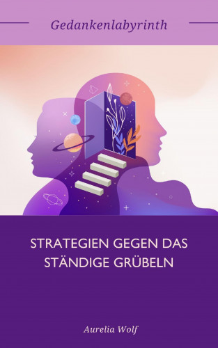 Aurelia Wolf: Gedankenlabyrinth