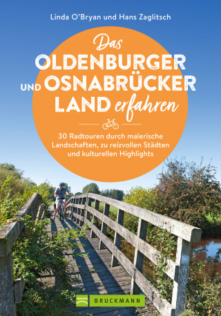 O'Bryan Linda, Zaglitsch Hans: Das Oldenburger und Osnabrücker Land erfahren 30 Radtouren durch malerische Landschaften, zu reizvollen Städten und kulturellen Highlights