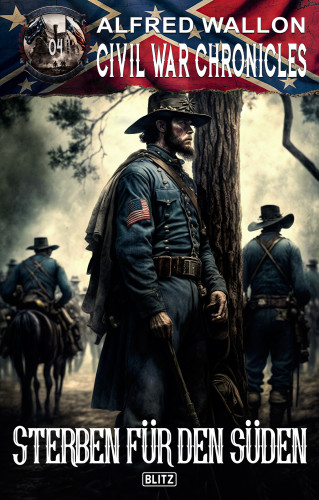 Alfred Wallon: Civil War Chronicles 04: Sterben für den Süden