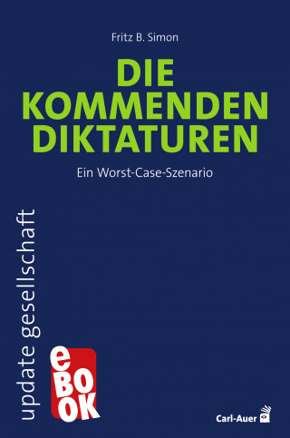 Fritz B. Simon: Die kommenden Diktaturen