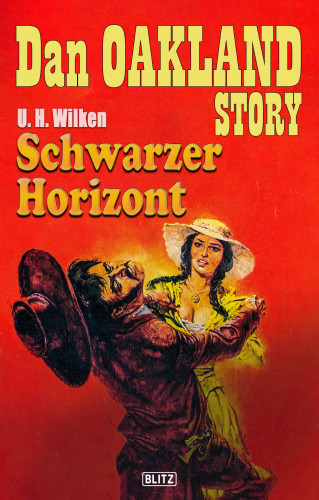 U.H. Wilken: Dan Oakland Story 14: Schwarzer Horizont