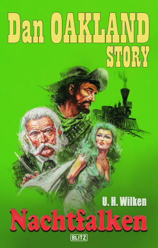 U.H. Wilken: Dan Oakland Story 18: Nachtfalken