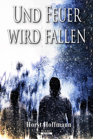 Horst Hoffmann: Und Feuer wird fallen
