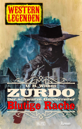 U.H. Wilken: Western Legenden 52: Blutige Rache