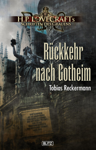 Tobias Reckermann: Lovecrafts Schriften des Grauens 13: Rückkehr nach Gotheim