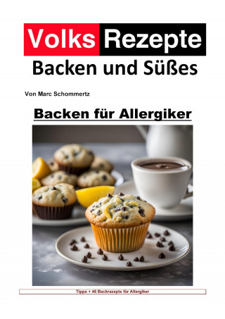 Marc Schommertz: Volksrezepte Backen und Süßes - Backen für Allergiker