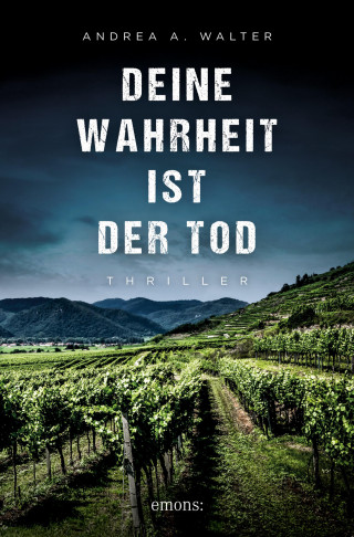 Andrea A. Walter: Deine Wahrheit ist der Tod