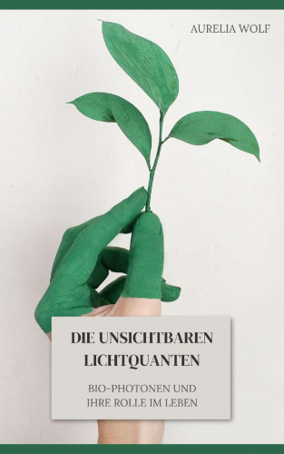 Aurelia Wolf: Die unsichtbaren Lichtquanten
