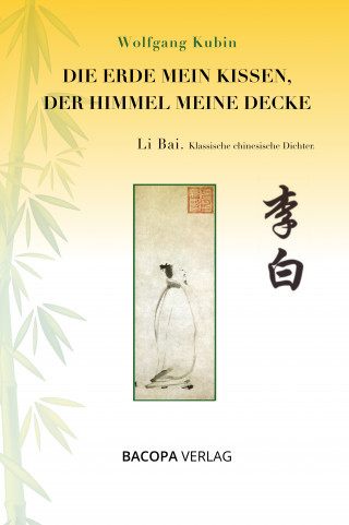 Wolfgang Kubin: Die Erde mein Kissen, der Himmel meine Decke