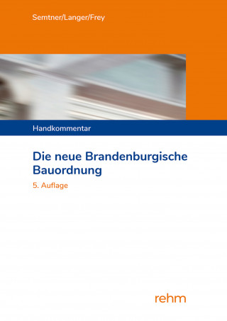 Matthias Dr. Semtner, Ruben Langer, Katja Dr. Frey: Die neue Brandenburgische Bauordnung