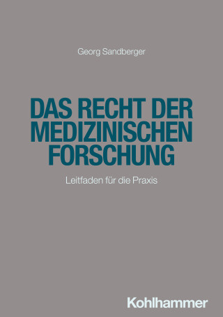 Georg Sandberger: Das Recht der medizinischen Forschung