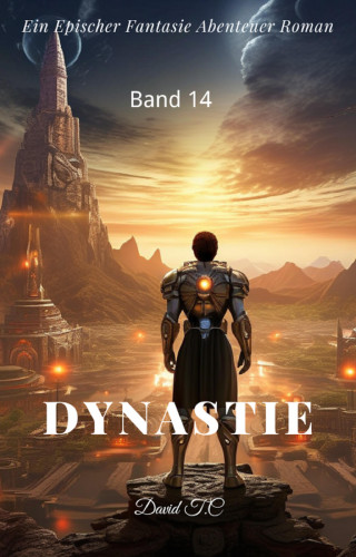 David T.C: Dynastie:Ein Epischer Fantasie Abenteuer Roman(Band 14)