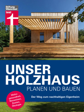 Dr. Martin Teibinger, Gerrit Horn: Unser Holzhaus planen und bauen - Ratgeber rund um den Hausbau mit Holz