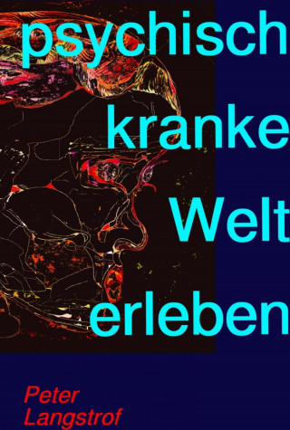Peter Langstrof: psychisch kranke Welt erleben
