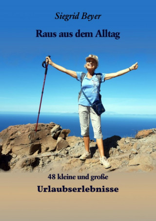 Siegrid Beyer: 48 kleine und große Urlaubserlebnisse