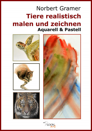 Norbert Gramer: Tiere realistisch malen und zeichnen - Aquarell & Pastell