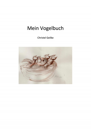 Christel Geilke: Mein Vogelbuch