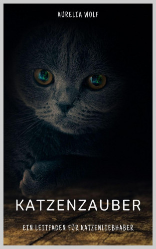 Aurelia Wolf: Katzenzauber