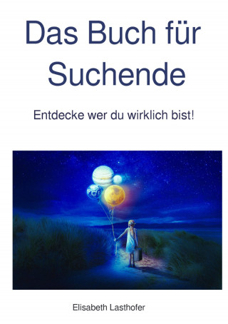 Elisabeth Lasthofer: Das Buch für Suchende