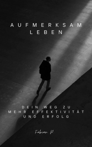 Fabian Pscherer: Aufmerksam Leben