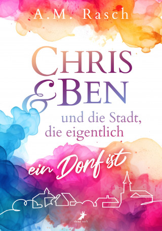 A.M. Rasch: Chris & Ben und die Stadt, die eigentlich ein Dorf ist
