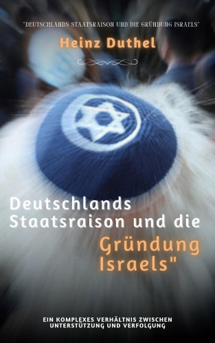 Heinz Duthel: Deutschlands Staatsraison und die Gründung Israels