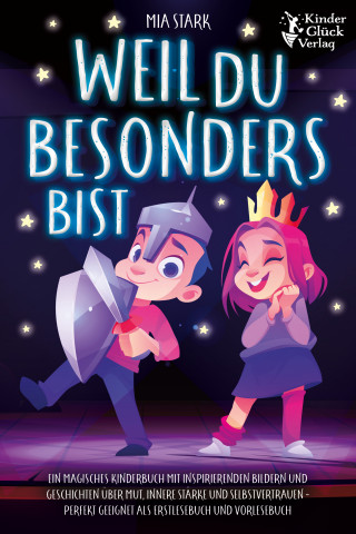 Mia Stark: Weil Du besonders bist: Ein magisches Kinderbuch mit inspirierenden Bildern und Geschichten über Mut, innere Stärke und Selbstvertrauen - Perfekt geeignet als Erstlesebuch und Vorlesebuch
