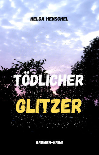 Helga Henschel: Tödlicher Glitzer