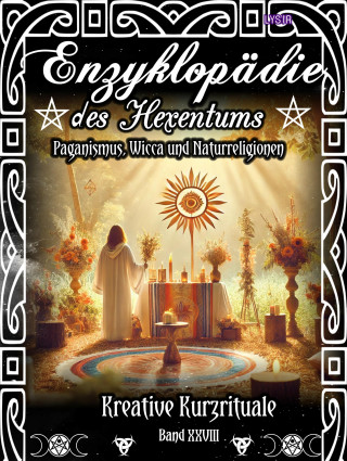 Frater Lysir: Enzyklopädie des Hexentums - Kreative Kurzrituale - Band 28