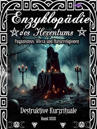 Frater Lysir: Enzyklopädie des Hexentums - Destruktive Kurzrituale - Band 29