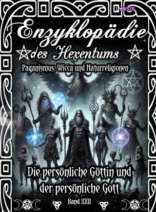 Frater Lysir: Enzyklopädie des Hexentums - Die persönliche Göttin und der persönliche Gott - Band 22