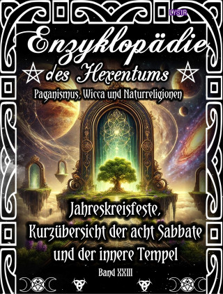 Frater Lysir: Enzyklopädie des Hexentums - Jahreskreisfeste, Kurzübersicht der acht Sabbate und der innere Tempel - Band 23