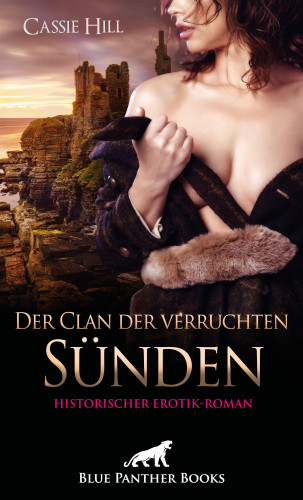 Cassie Hill: Der Clan der verruchten Sünden | Historischer Erotik-Roman