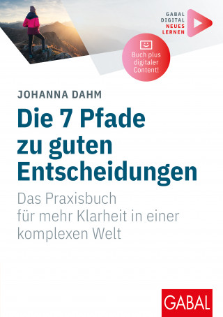 Johanna Dahm: Die 7 Pfade zu guten Entscheidungen