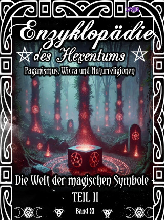 Frater Lysir: Enzyklopädie des Hexentums - Die Welt der magischen Symbole TEIL II - Band 11