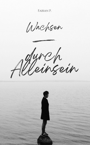 Fabian Pscherer: Wachsen durch Alleinsein