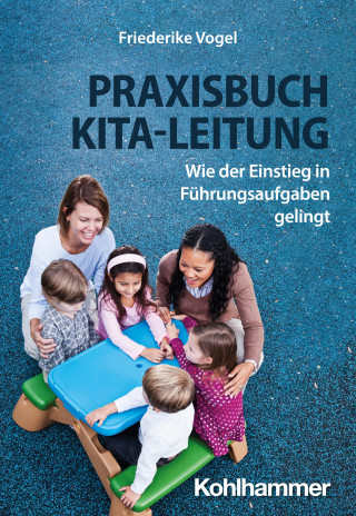 Friederike Vogel: Praxisbuch Kita-Leitung
