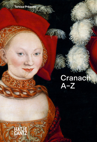 Teresa Präauer: Lucas Cranach: A–Z