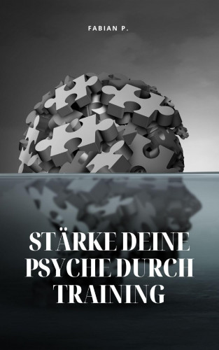 Fabian Pscherer: Stärke deine Psyche durch Training