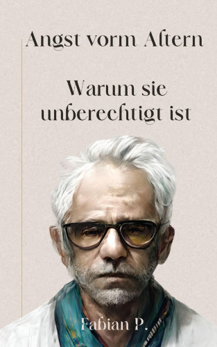 Fabian Pscherer: Angst vorm Altern