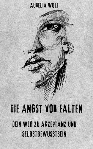 Aurelia Wolf: Die Angst vor Falten