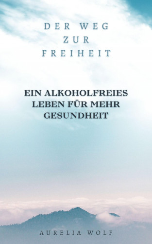 Aurelia Wolf: Der Weg zur Freiheit
